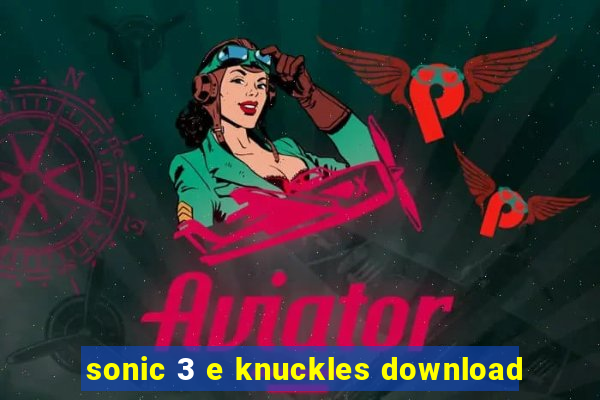 sonic 3 e knuckles download